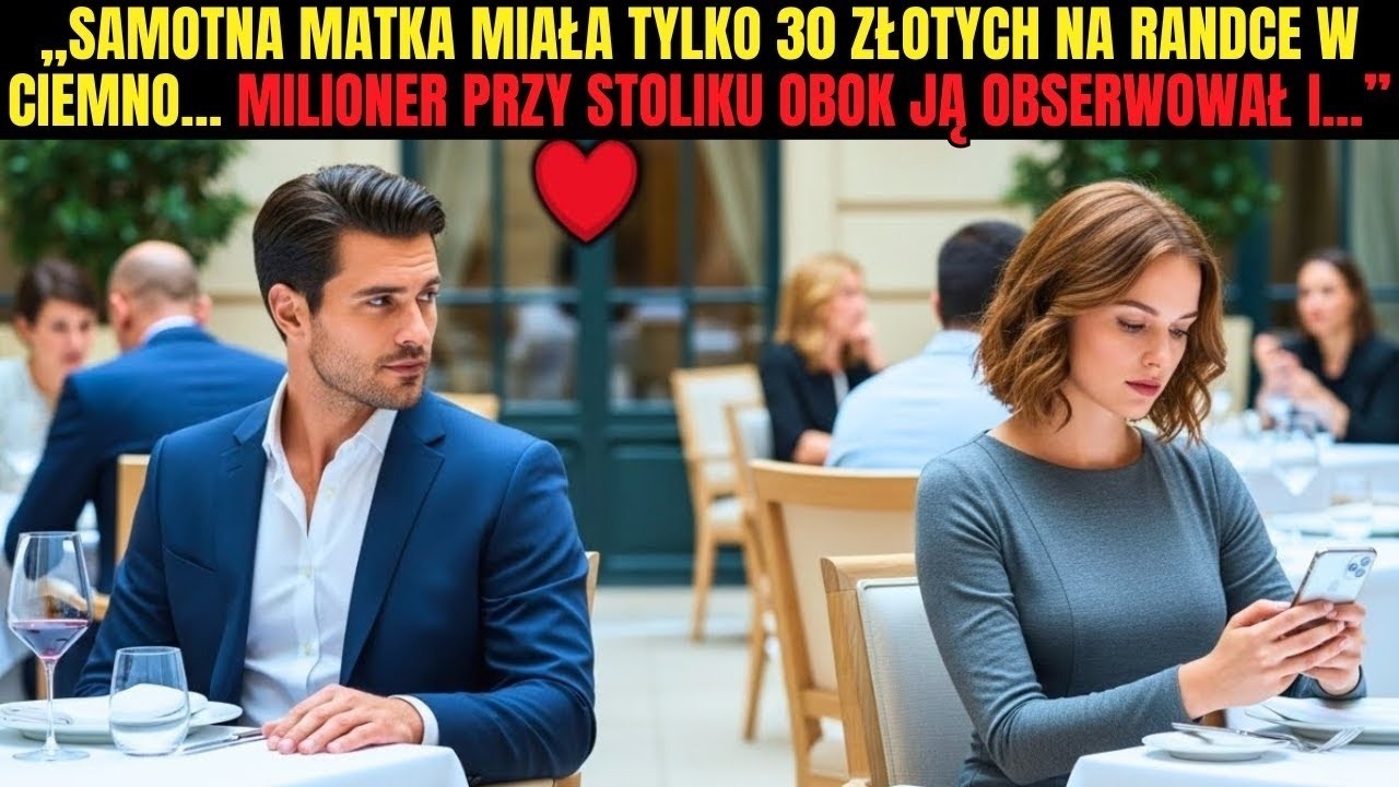 „Samotna matka miała tylko 50 złotych na randce w ciemno… Milioner przy stoliku obok ją obserwował i