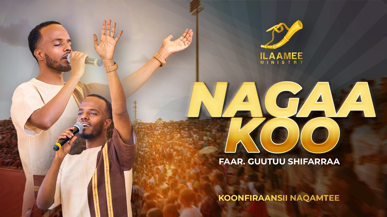 Nagaa koo | Gutu Shiferaw | Ilaamee Ministry