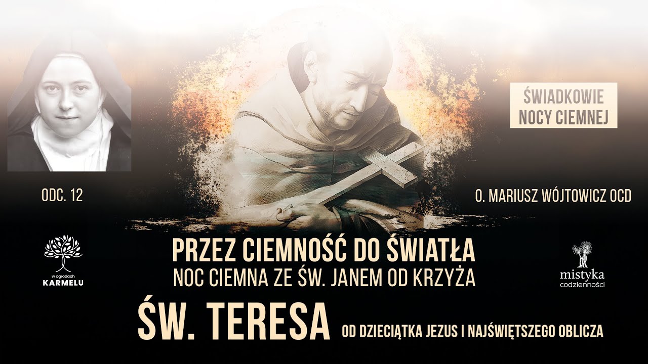 Noc ciemna św. Teresy od Dzieciątka Jezus - Świadkowie nocy l cz. 12.