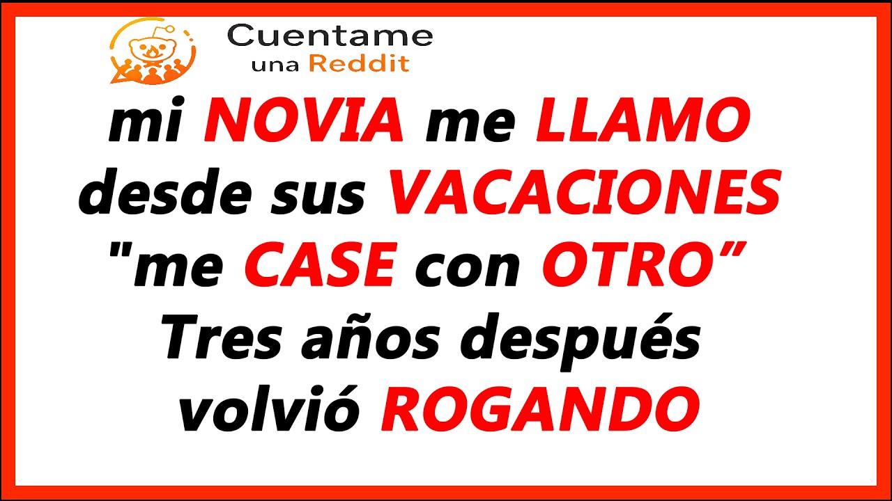 mi NOVIA me LLAMO desde sus VACACIONES 