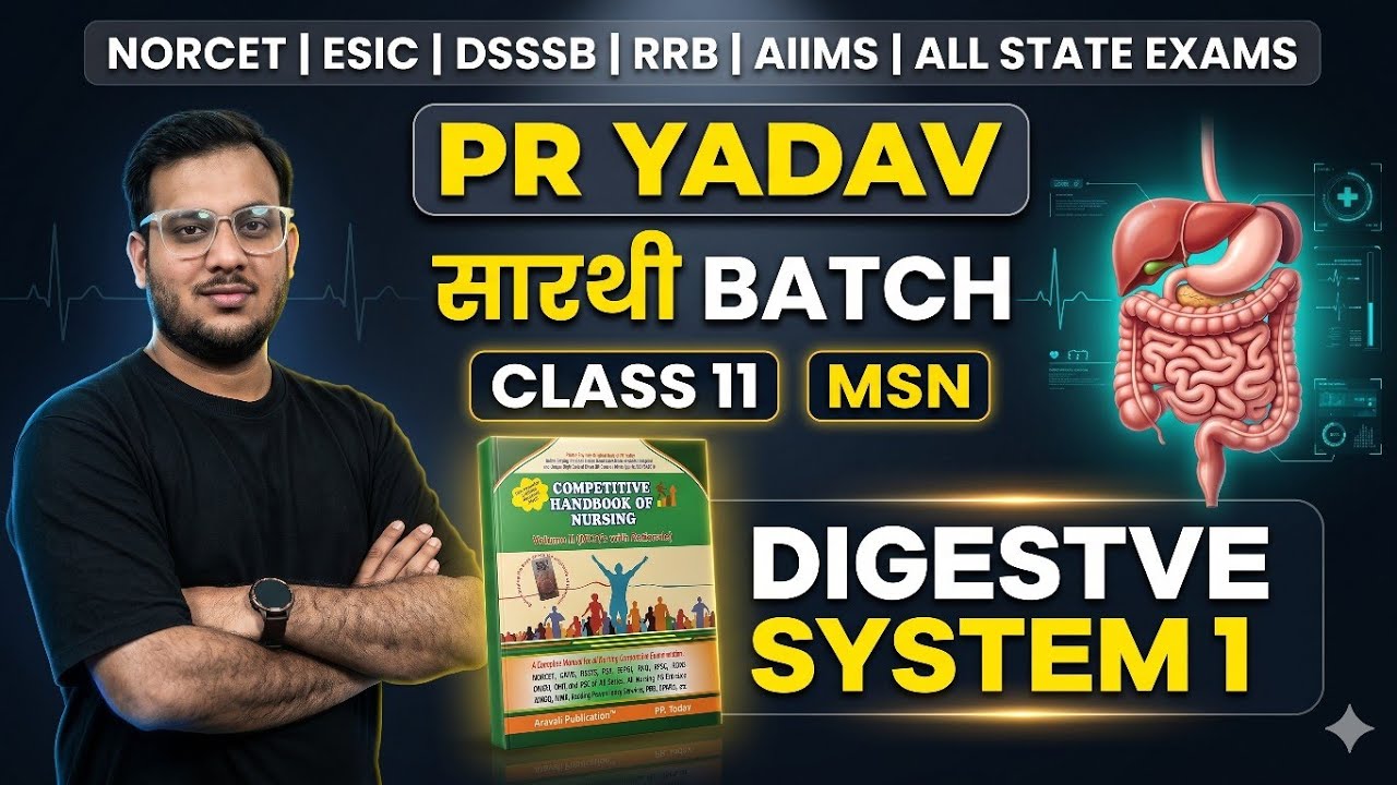 PR YADAV | MSN Digestive System Class 1 | सारथी Batch | NORCET AIIMS ESIC RRB Nursing 