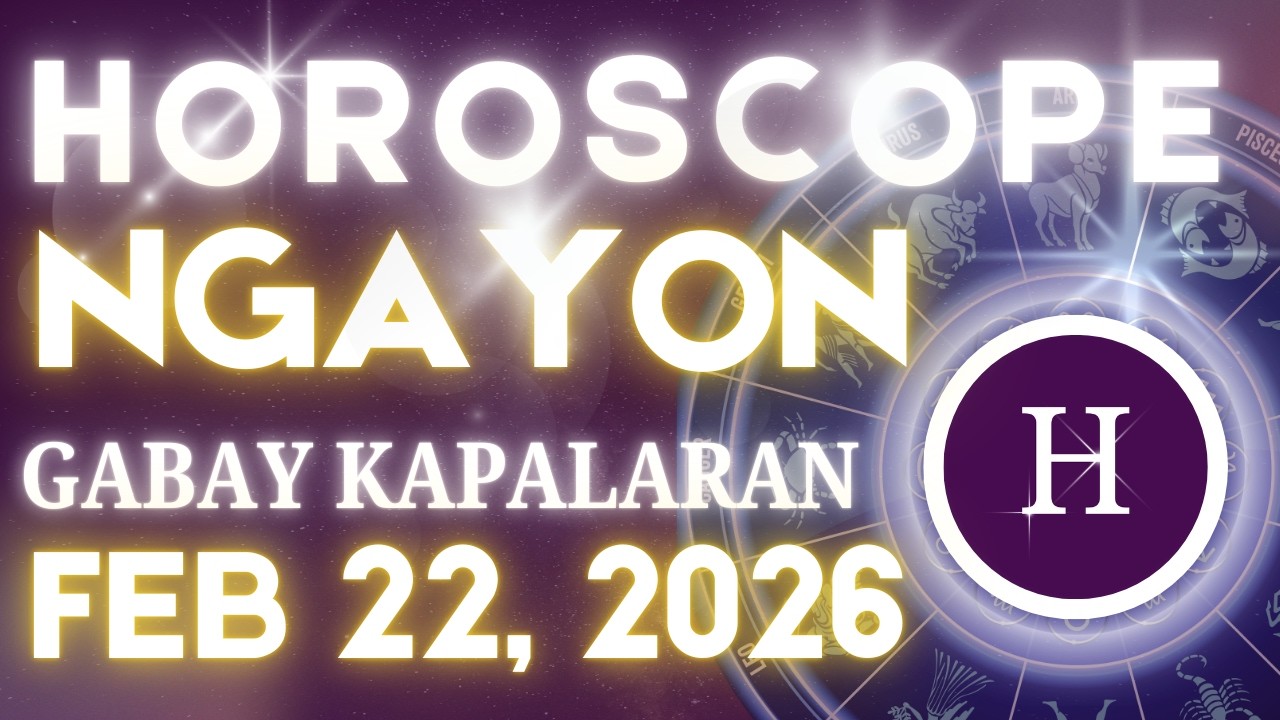 Horoscope Ngayong Araw FEBRUARY 22, 2026 Tagalog Horoscope Gabay Kapalaran