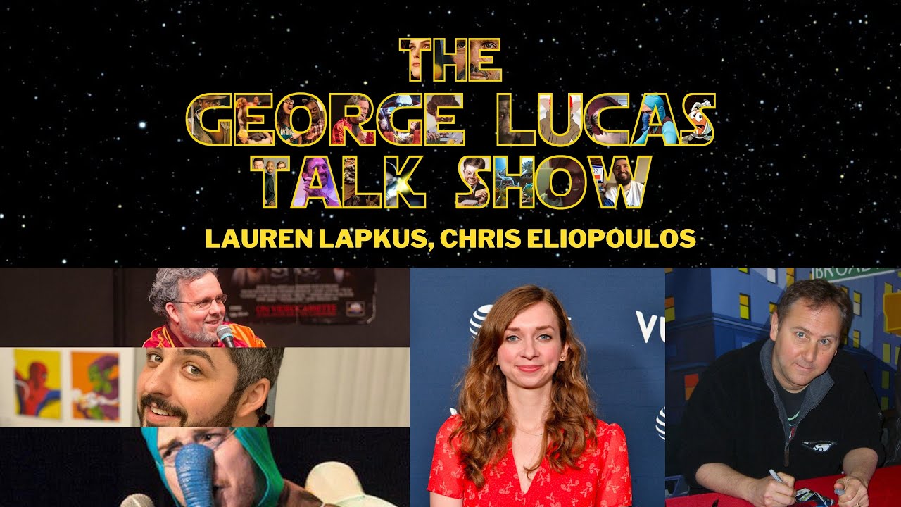The George Lucas Talk Show Episode VI with Lauren Lapkus and Chris Eliopoulos
