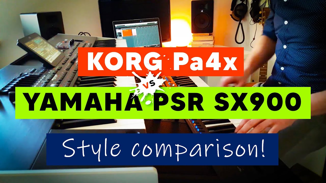 Yamaha PSR SX900 vs Korg Pa4x Style Comparison.