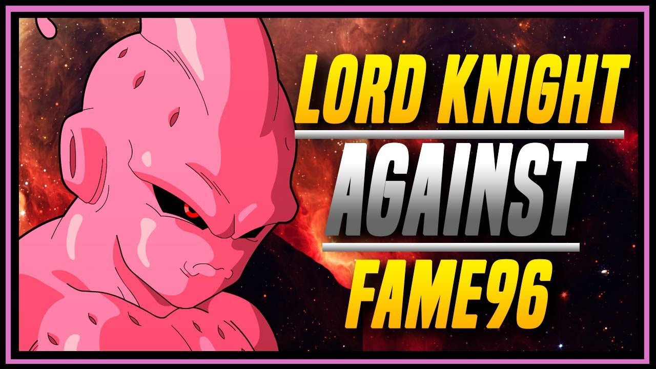 DBFZ ➤ Fame96 Vs Lord Knight [ DragonBall Fighter Z ]