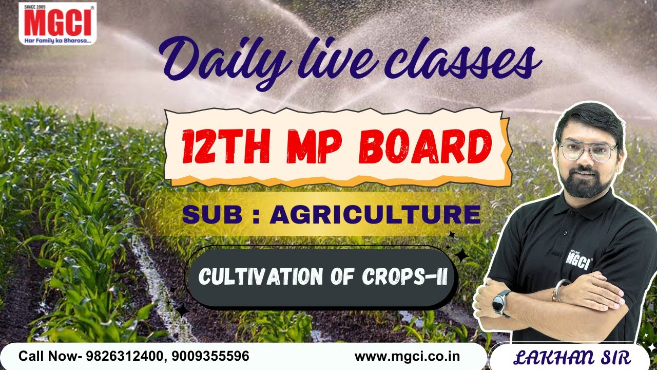 12th MP Board Live Class for Agri. Students :Agri. (Crop Pro.) Lec-10:Cultivation of Crops-II; Lec-1