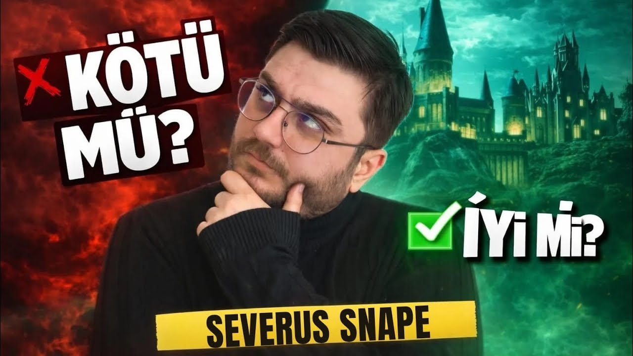 Severus Snape İyi mi Kötü mü? Sandığınız Gibi Değil