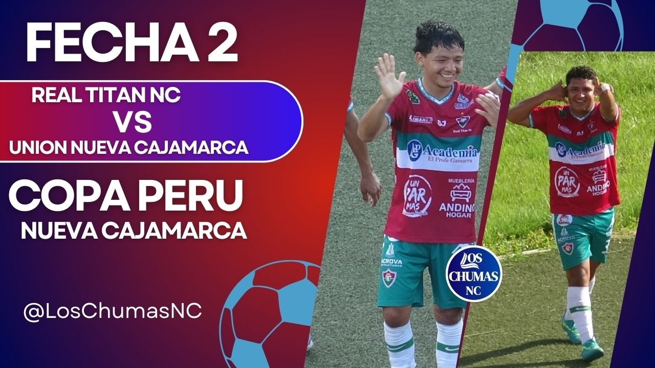 REAL TITAN NC VS UNION NUEVA CAJAMARCA