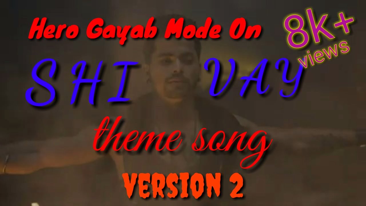 Shivaay theme song / Version 2 // Hero Gayab Mode On // Dev Returns