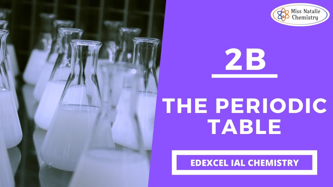 2B The Periodic Table - Edexcel IAS Chemistry (Unit 1)