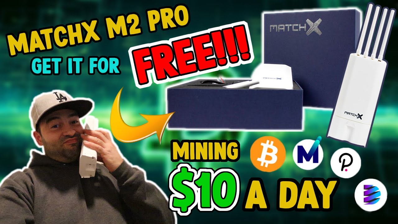 How To Get Free Matchx M2 PRO Miner Let's Make Money