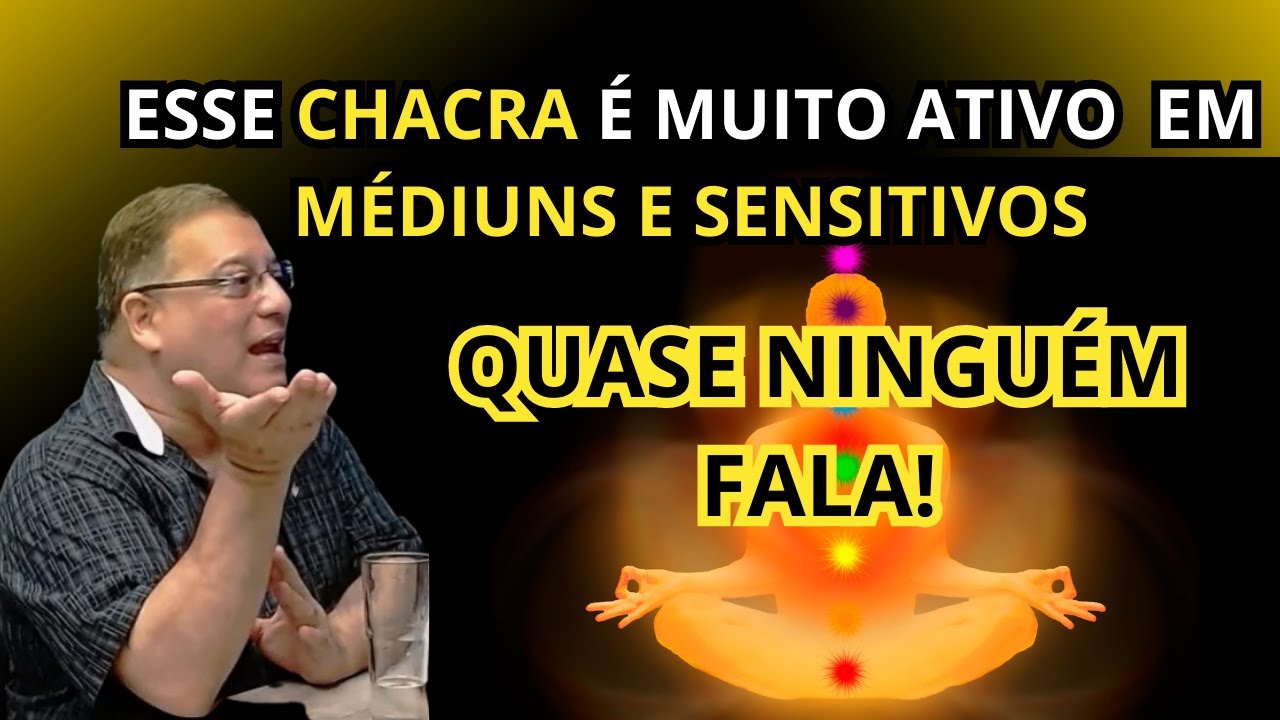 ESSE É O CHACRA MAIS ATIVO EM MÉDIUNS - Wagner Borges - Cortes