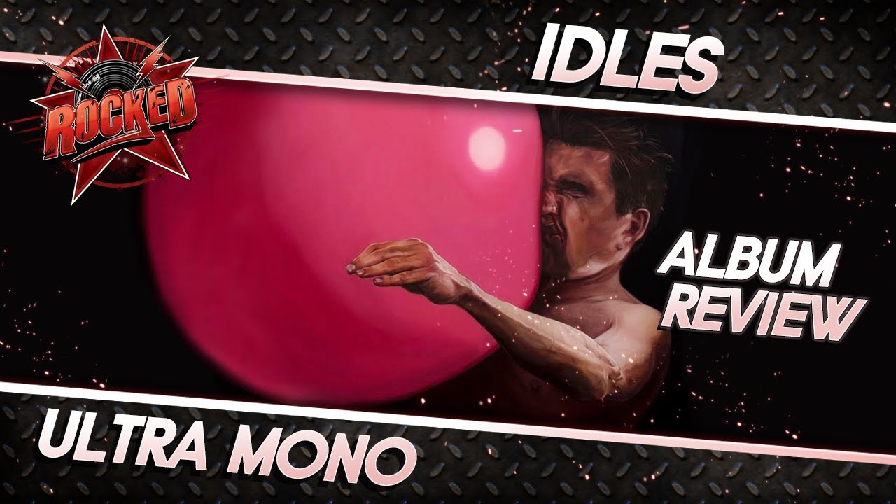 Idles &ndash; Ultra Mono | Album Review | Rocked