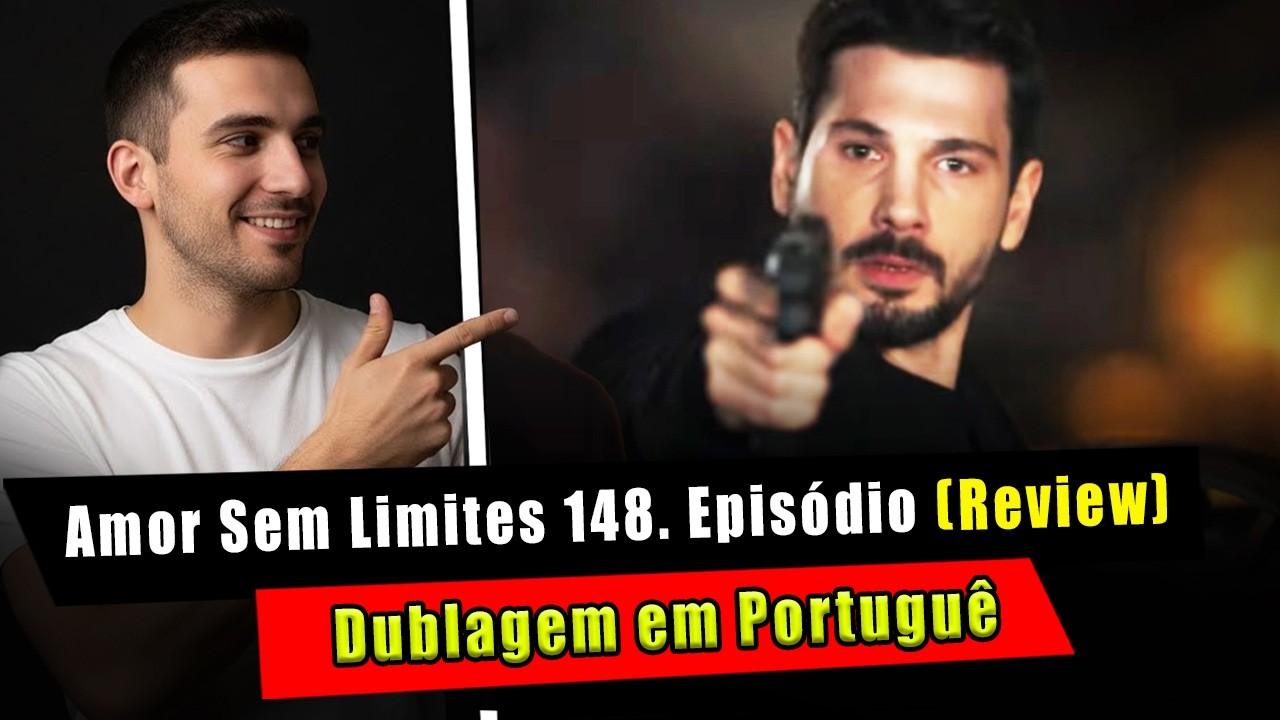 Amor Sem Limites 141. Episódio - Dublagem em Português (Revisão-2)