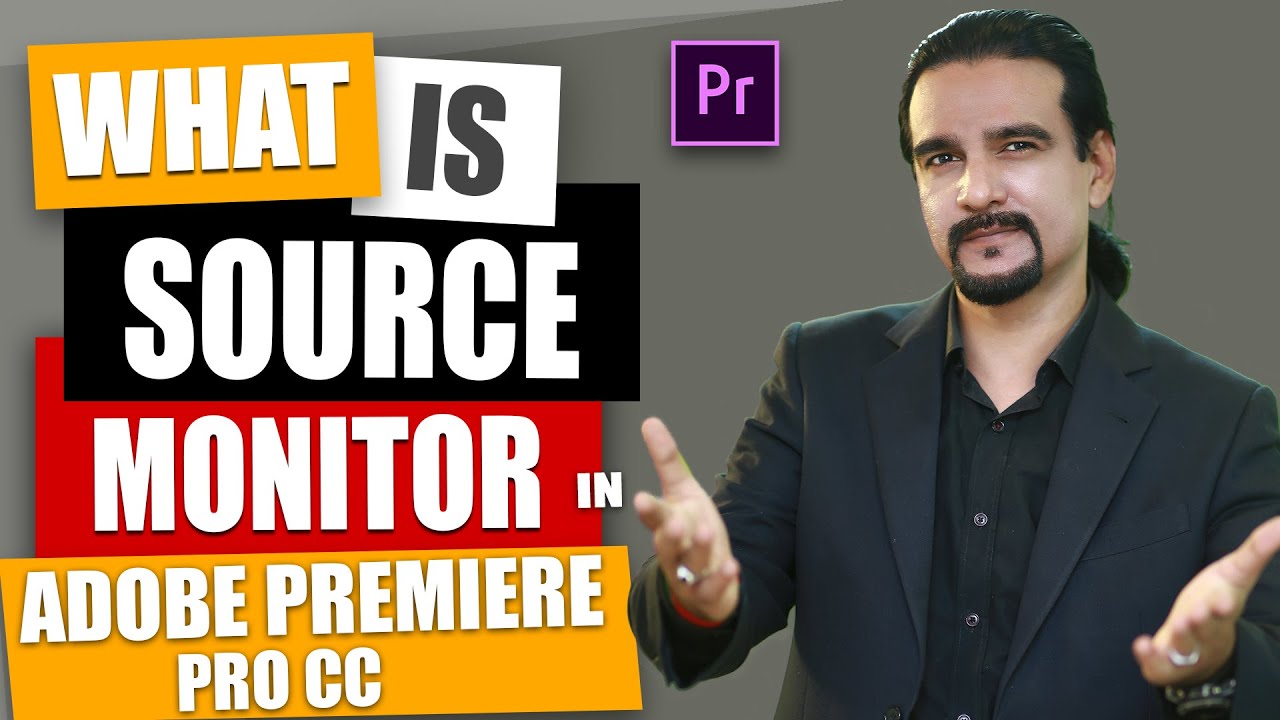 What is Source Monitor in Adobe Premiere Pro - Lecture 05 - Ahmed Afridi