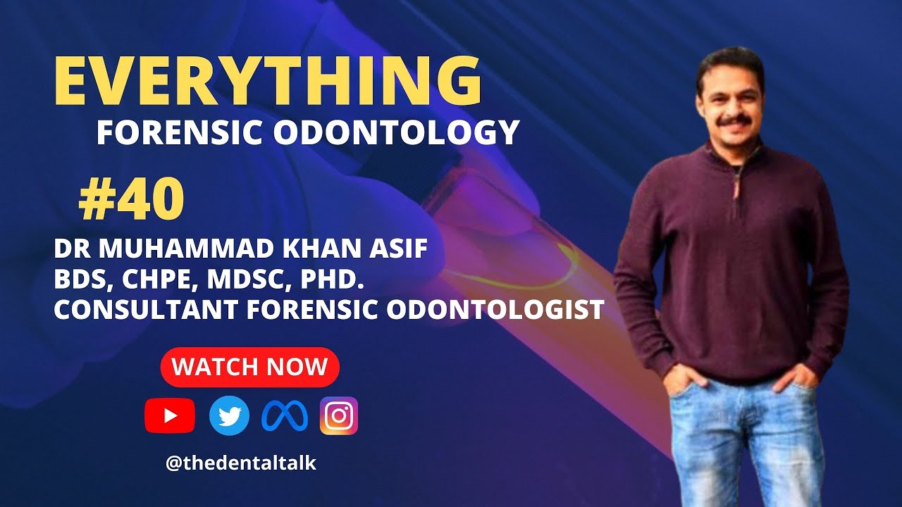 Everything Forensic Odontology - Dr  Muhammad Khan Asif - Episode 40