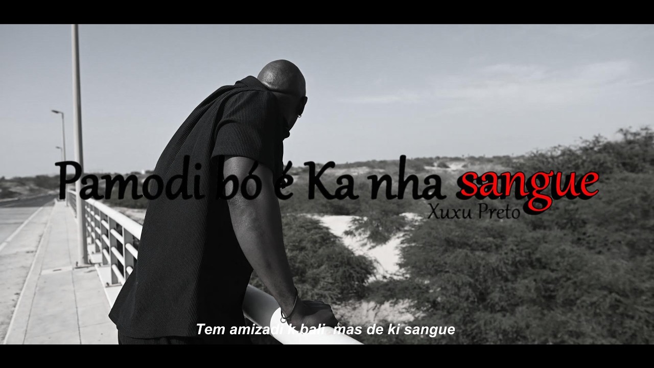 XUXU Preto,Pamodi bó é ka nha sangue-Prod by HB Morais-