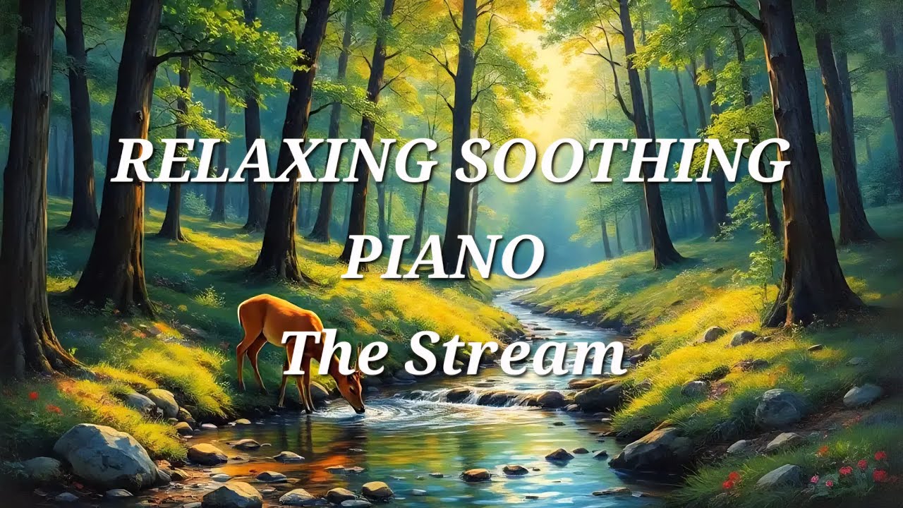 RELAXING SOOTHING PIANO/The Stream/The Piano Chic
