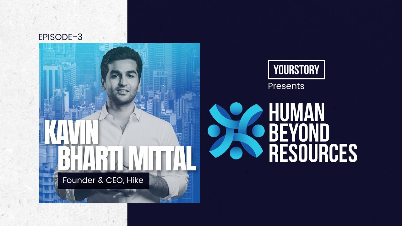 Human Beyond Resources | Kavin Bharti Mittal, Founder & CEO, Hike | Ep 03