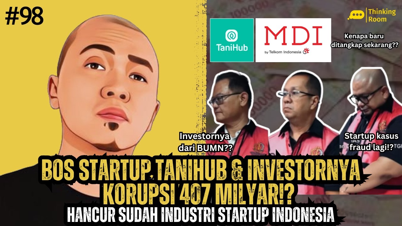 Startup Tanihub Korupsi 407 Milyar! Investornya Dari BUMN Ikut Terlibat!? - Thinking Room