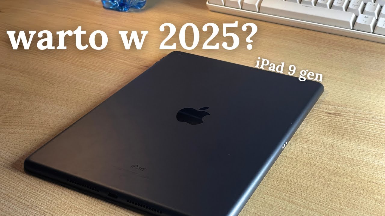 Czy warto kupić iPada 9 generacji w 2025?