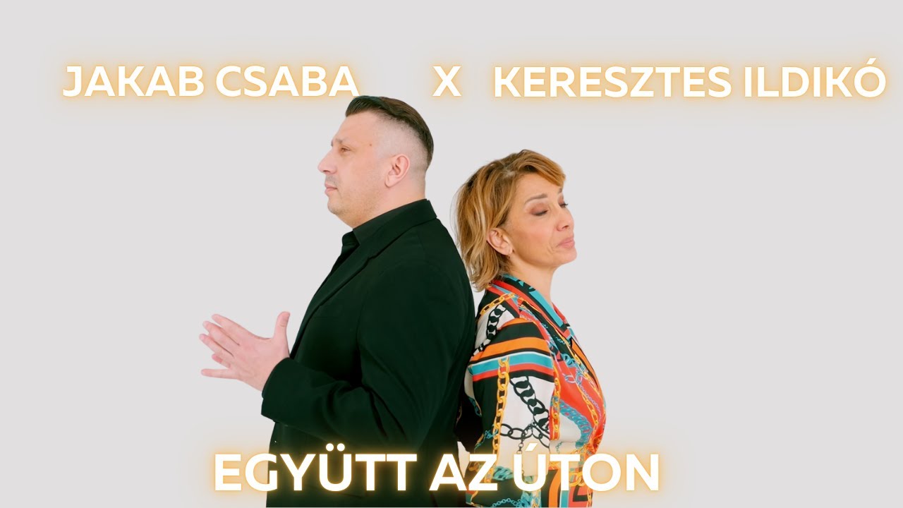 Jakab Csaba x Keresztes Ildikó - Együtt az úton