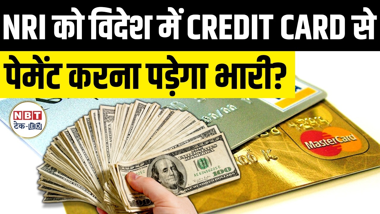 NRI Credit Card Rules 2026: Hidden Forex Charges On Indian Cards Abroad Can Cost You Big