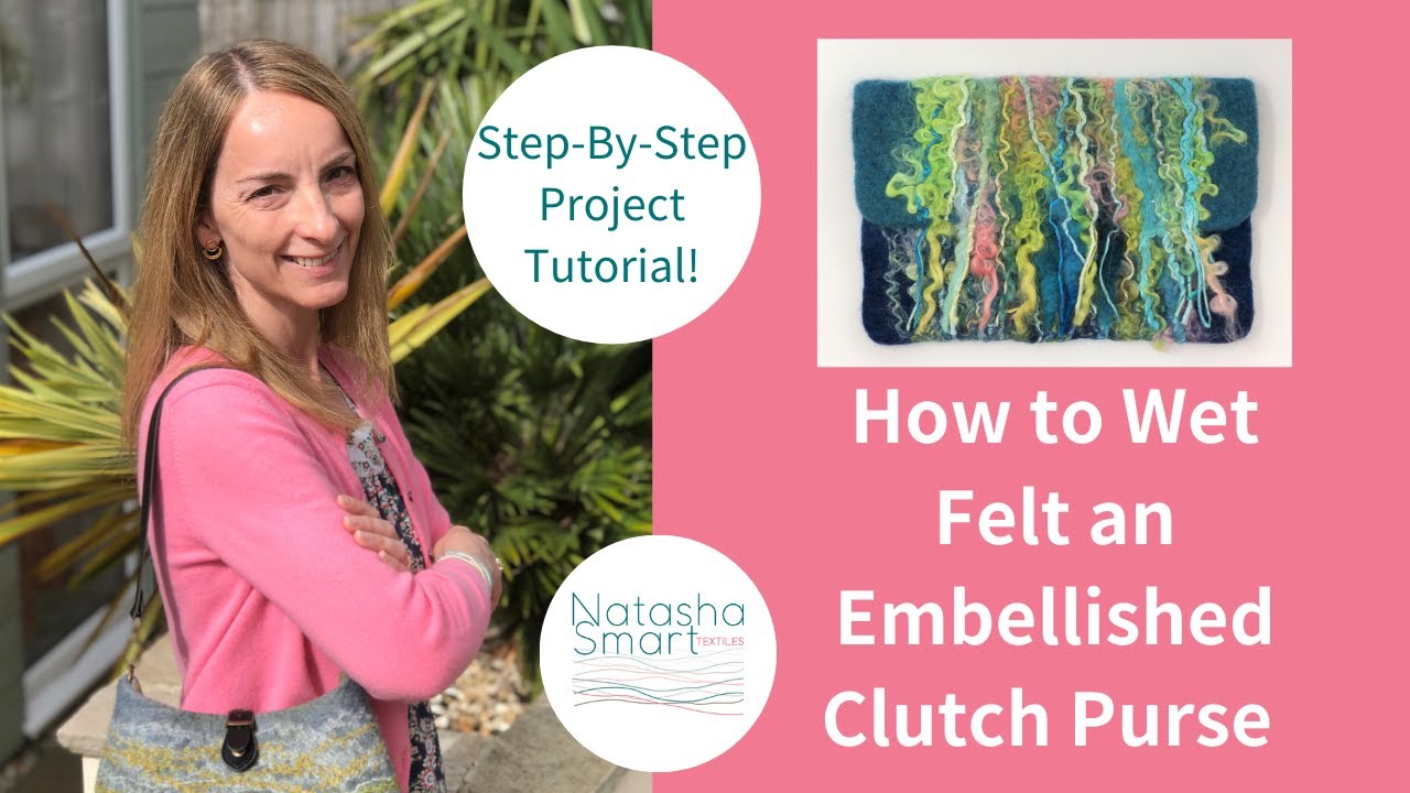 Wet Felting Tutorial: How to Make an Embellished Clutch Purse with Batt Fibre and Curly Locks
