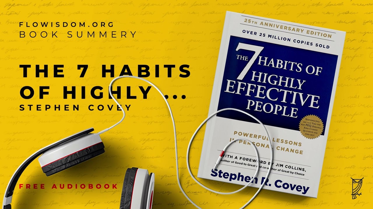 The 7 habits of highly effective people by Stephen Covey [Audiobook]