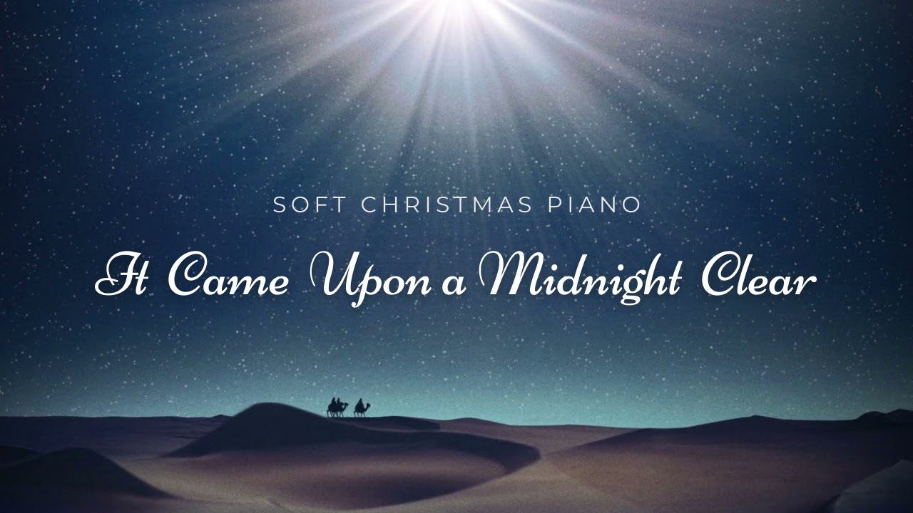 It Came Upon A Midnight Clear Soft Christmas Piano