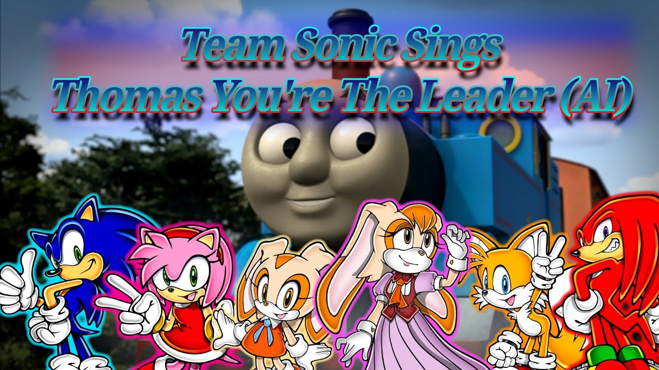Team Sonic - Thomas, You're The Leader (AI Cover)