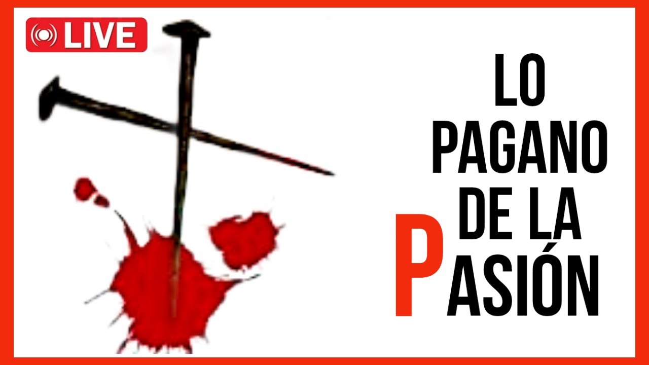 📌 Tradiciones PAGANAS en los relatos de la Pasión, Dr. Eugenio Gómez Segura
