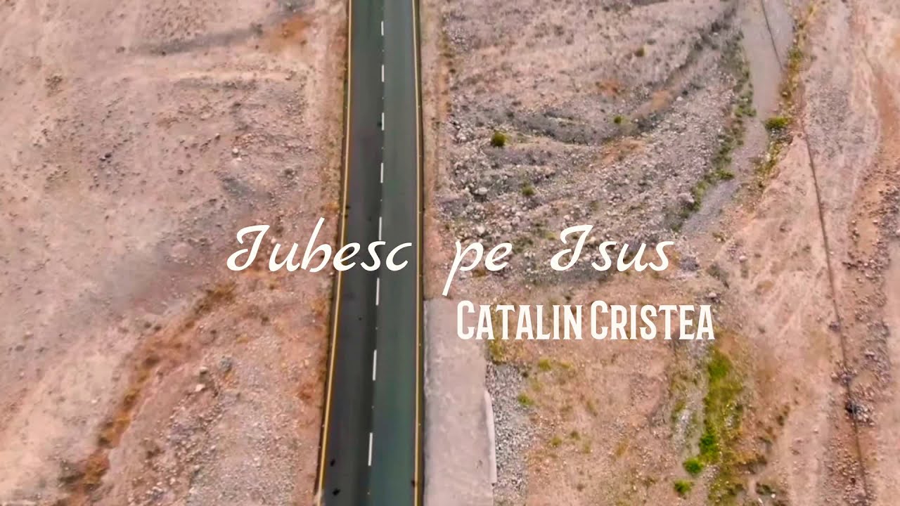 Catalin Cristea-Iubesc pe Isus [lyrics]