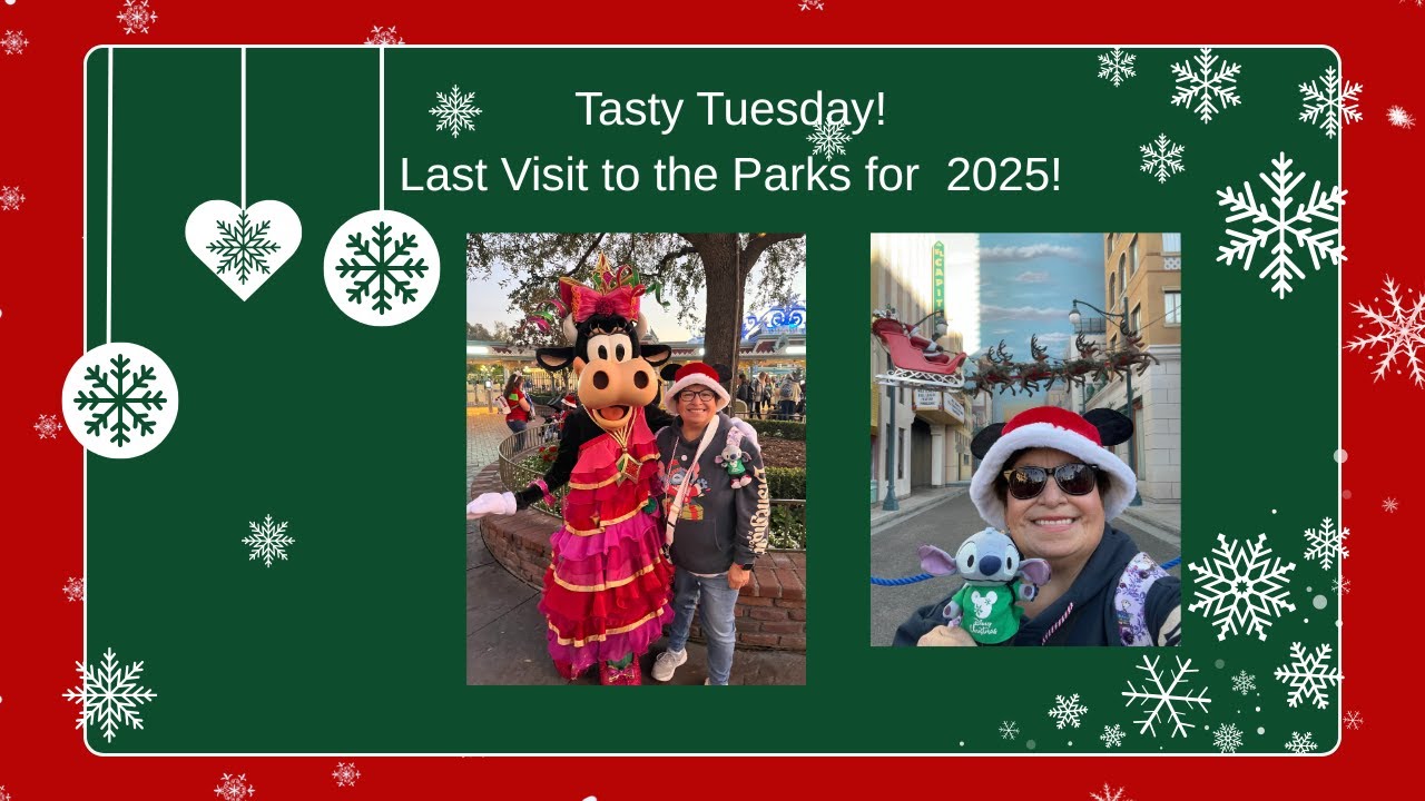 Tasty Tuesday Last Visit to the Parks for 2025!