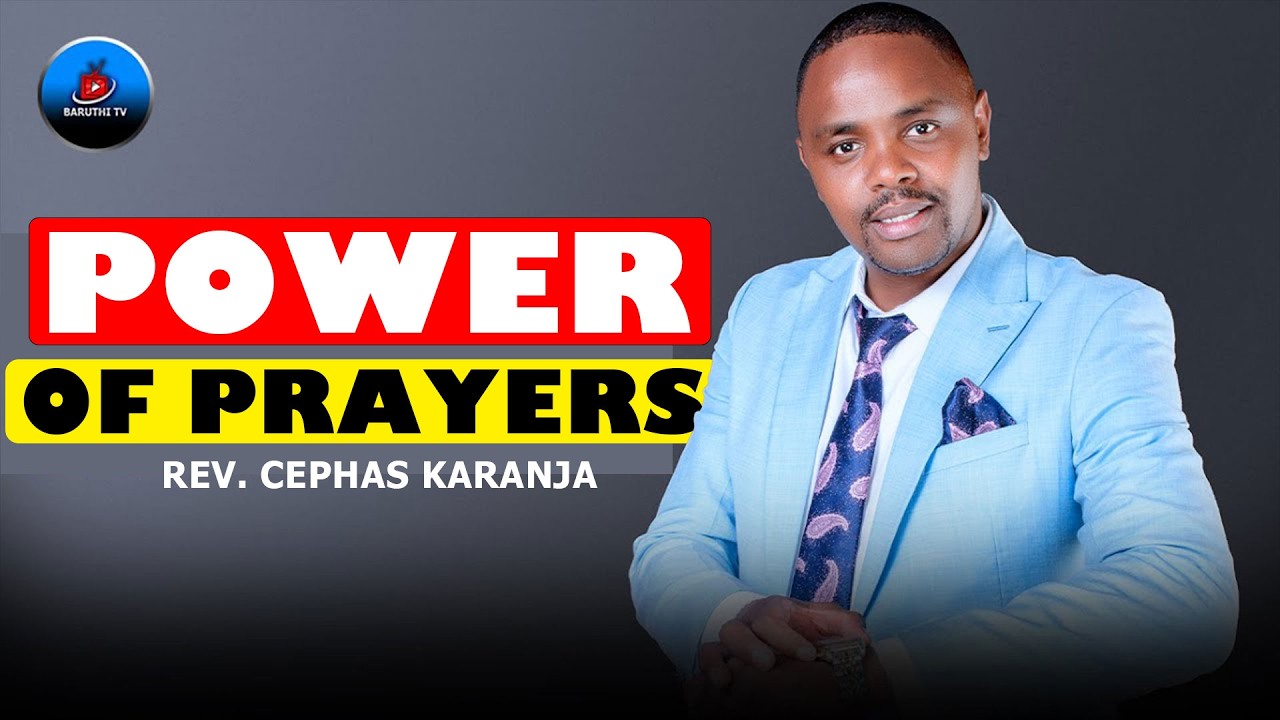 THE POWER OF PRAYERS | REV CEPHAS KARANJA