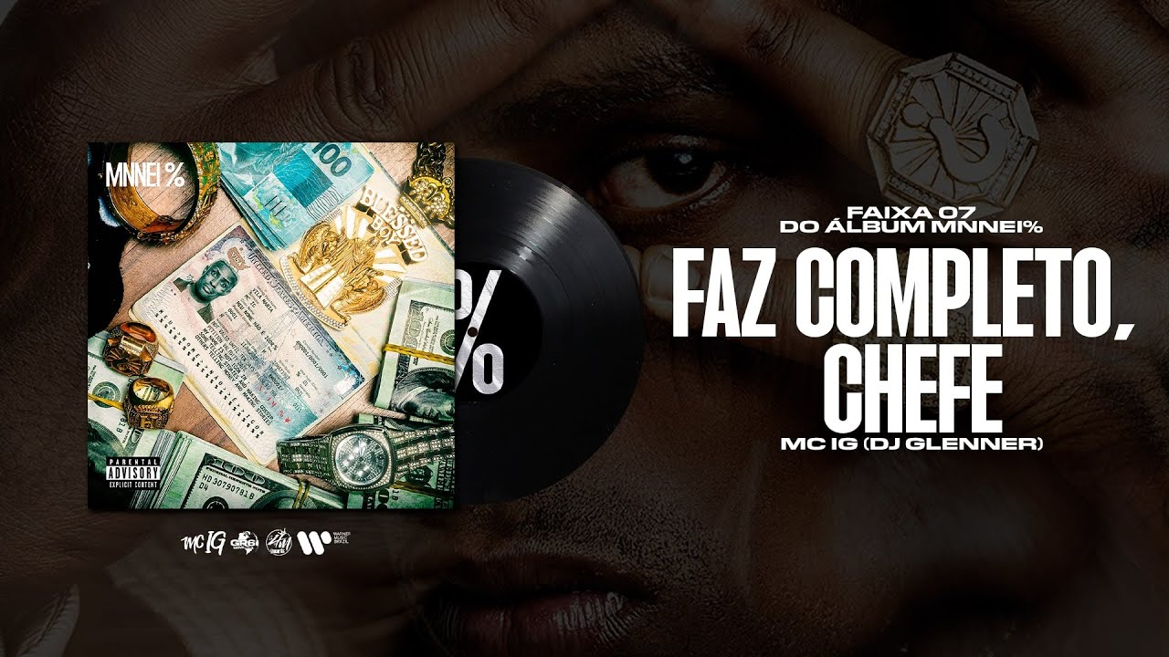 MC IG - FAZ COMPLETO, CHEFE (DJ WN) [FAIXA 7 MNNEI %]