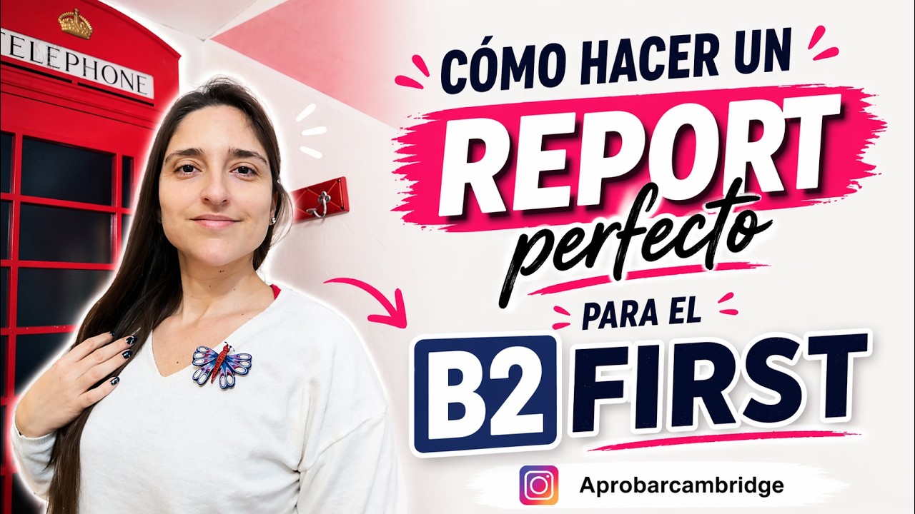Cómo escribir un REPORT PERFECTO para el B2 First de Cambridge