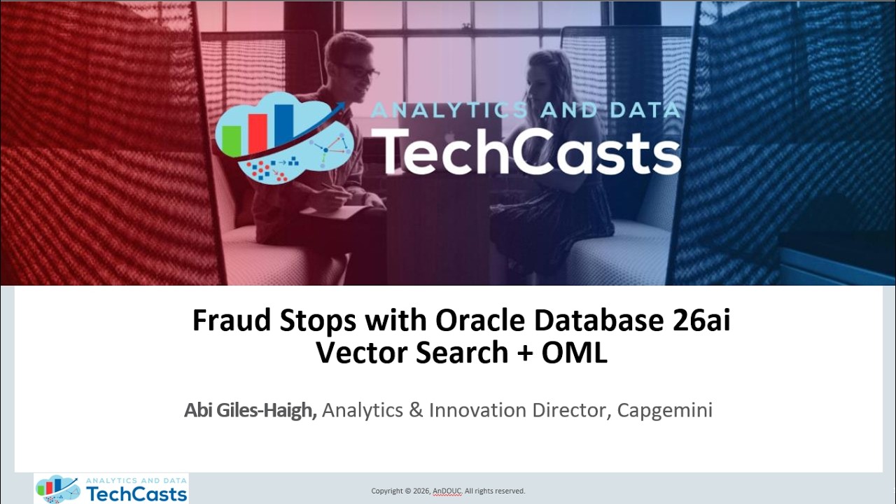 AnDOUC TechCast 2026-03-05 - Fraud Stops with Oracle Database 26ai Vector Search + OML