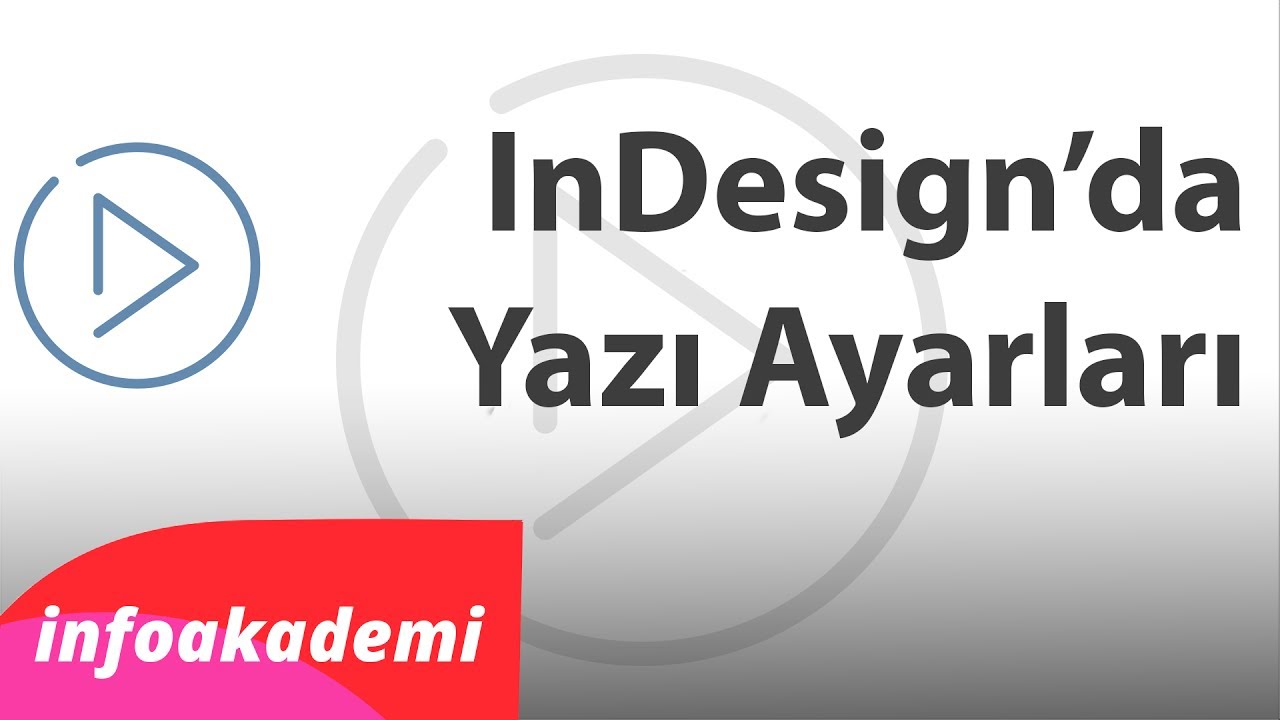 InDesign'da Yazı Ayarları | Info Akademi