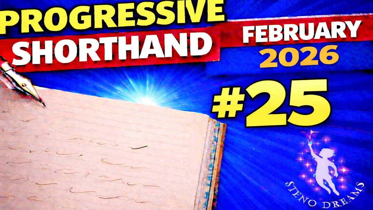 February 2026 Progressive Shorthand Ex 25 @100wpm @StenoDreams 
