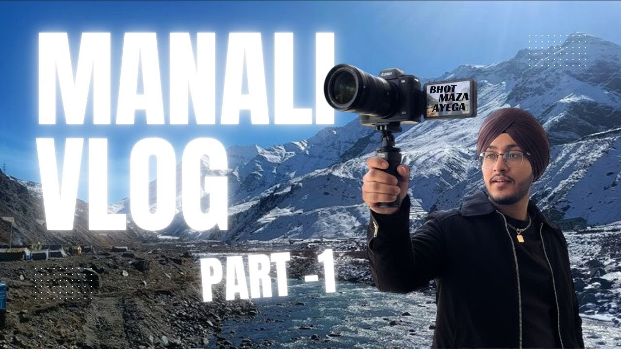 MANALI VLOG (PART-1) MANALI MAI KHAIR