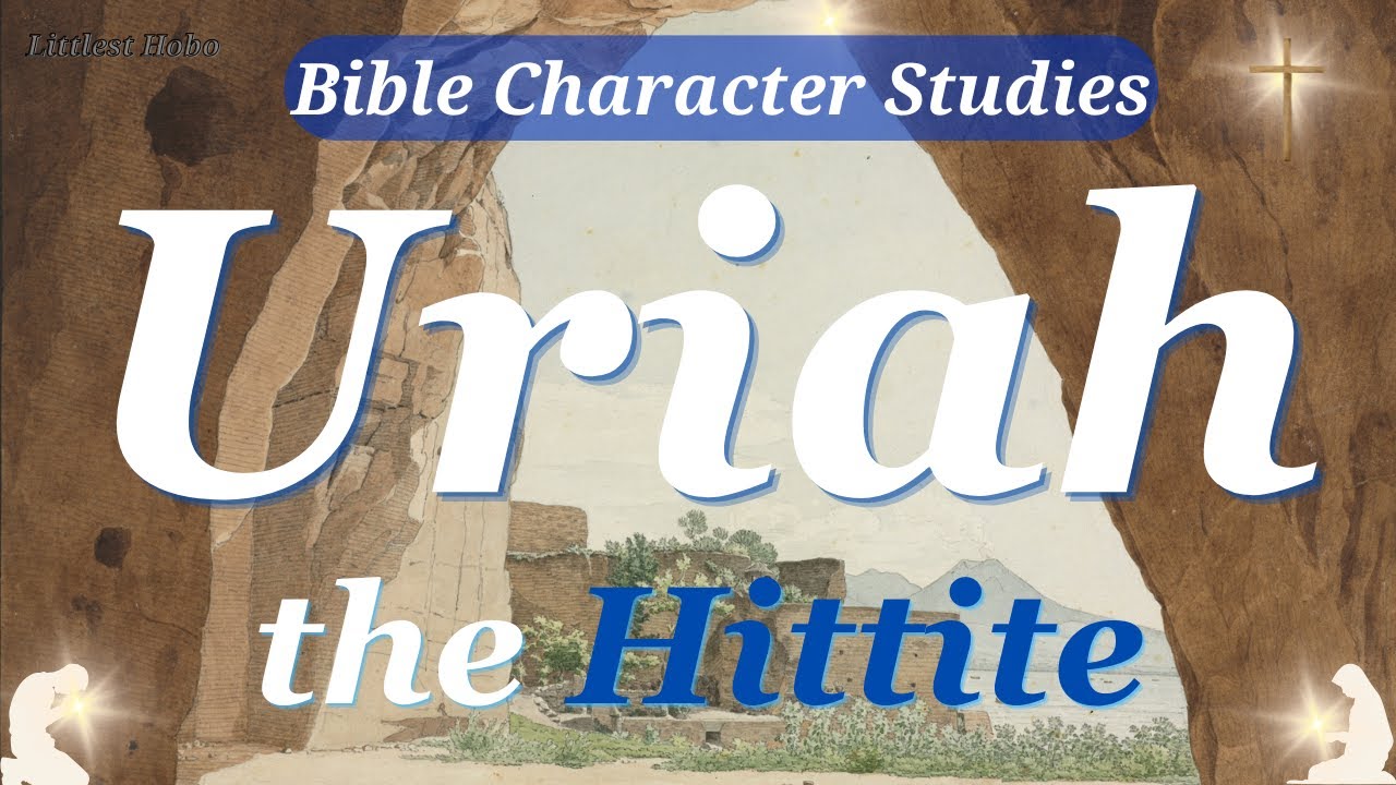 URIAH the HITTITE | Bible CHARACTER Study