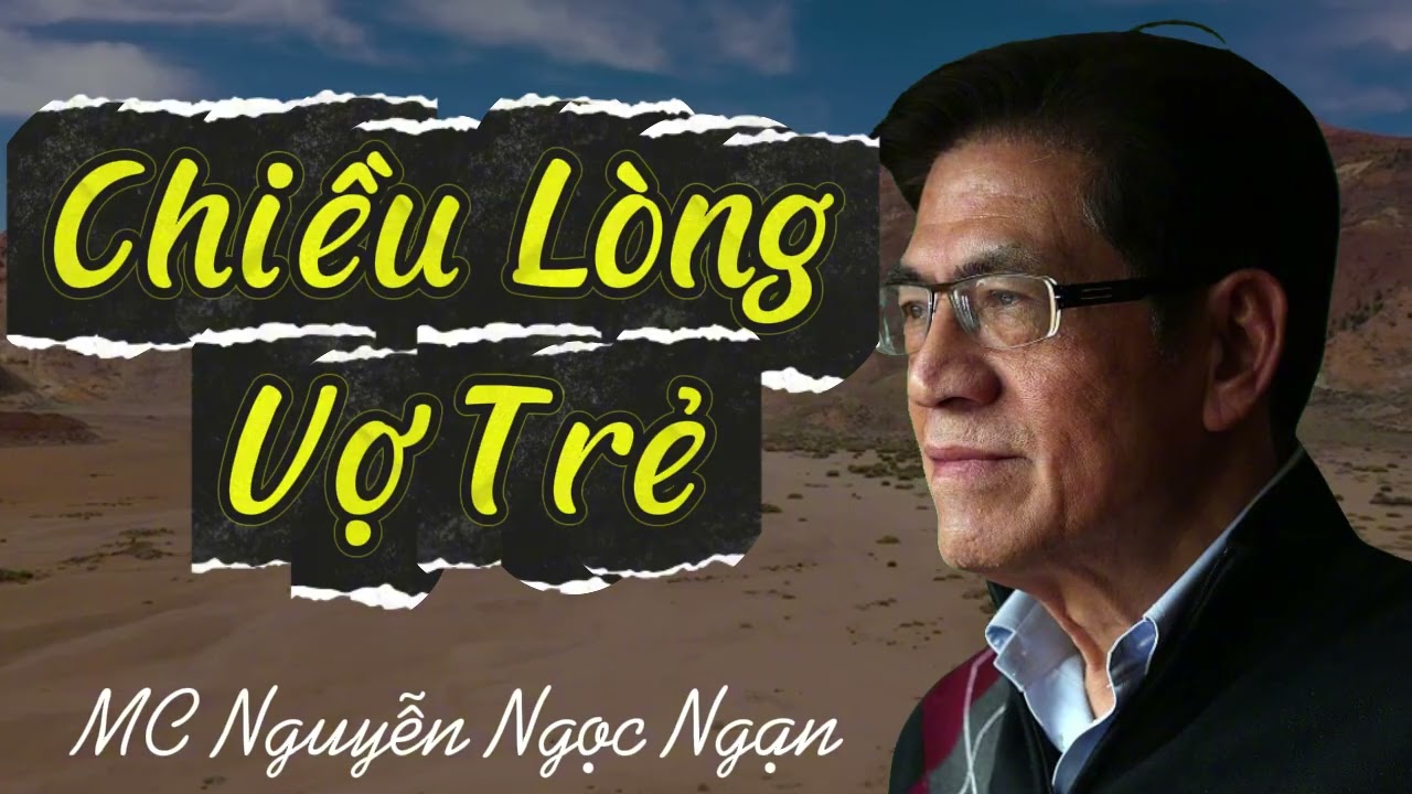 Nguyễn Ngọc Ngạn - CHIỀU LÒNG VỢ TRẺ - Đọc Truyện Đêm Khuya