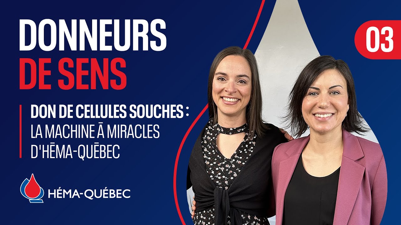 Don de cellules souches : la machine à miracles d'Héma-Québec – Donneurs de sens, épisode 3