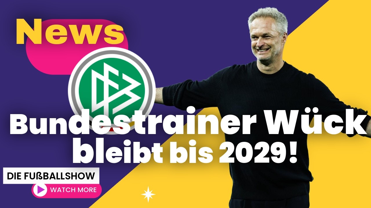  Christian Wück bleibt Bundestrainer. Vertrag bis 2029 | Die Fußballshow