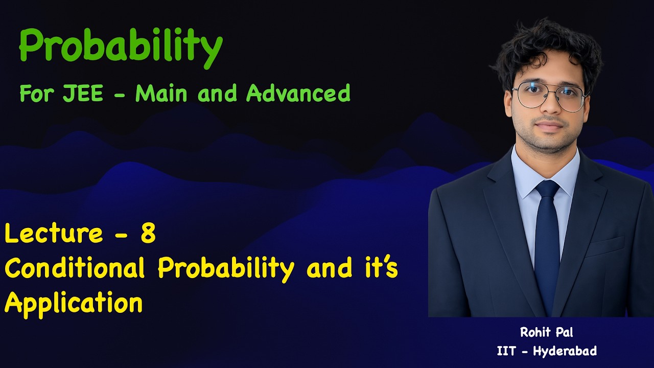 Probability | Lecture - 8 | JEE - Main And Advanced | ISI | CMI | IAT | Boards