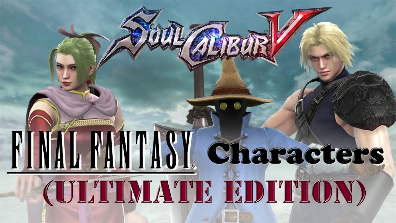 Soul Calibur V Final Fantasy Characters (ULTIMATE EDITION)