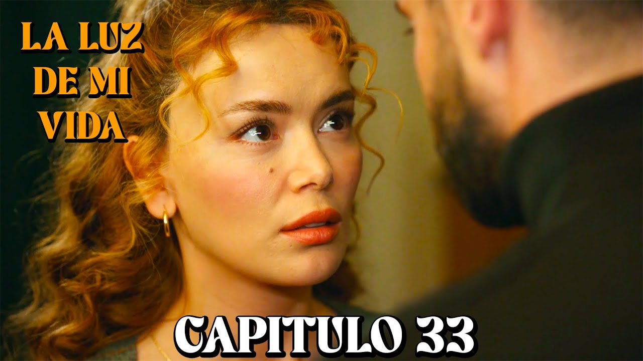 La Luz De Mi Vida - Capitulo 33 (Doblado en Espa&ntilde;ol)