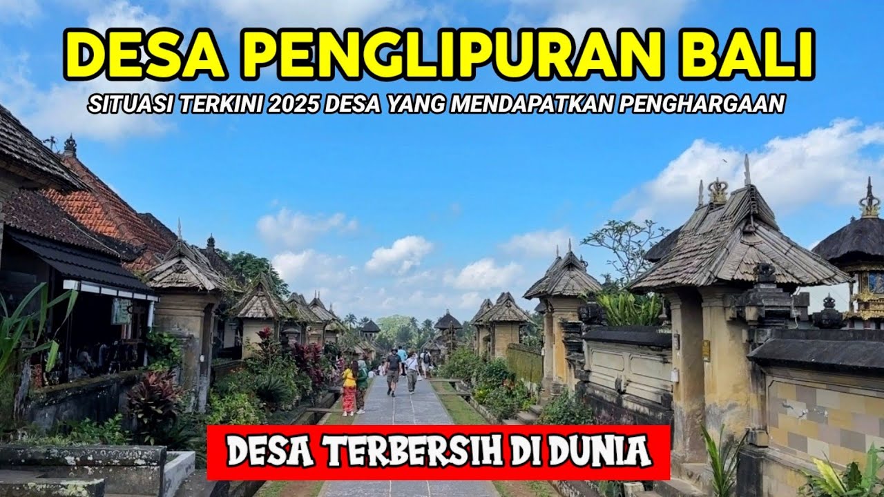 DESA PENGLIPURAN BALI | SITUASI DESA TERBERSIH DI DUNIA 2025 !!