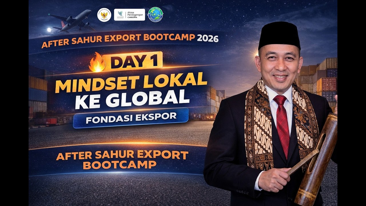 AFTER SAHUR EXPORT BOOTCAMP 2026 – Day 1 Mindset Lokal ke Global | Ekspor ke Australia & Pasifik